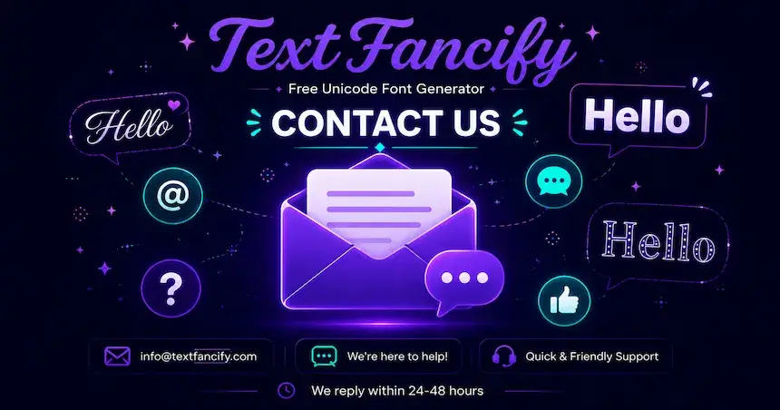 Contact Us — TextFancify Font Generator Contact TextFancify font generator — we reply within 24 hours